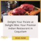 Delight Your Palate at Delight Bite: Your Premier Indian Restaurant in Coquitlam