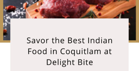 Savor the Best Indian Food in Coquitlam at Delight Bite
