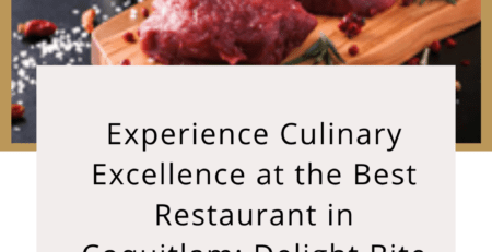 Experience Culinary Excellence at the Best Restaurant in Coquitlam: Delight Bite